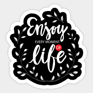 Enjoy Every Moment of Life Motivational Quote Sticker